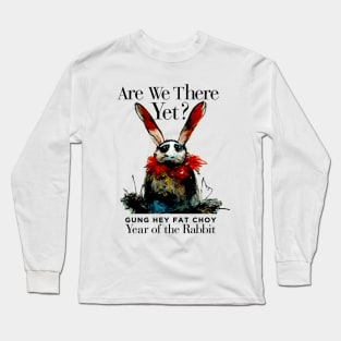 Chinese New Year, Year of the Rabbit 2023, Gung Hay Fat Choy No. 3 - Are We There Yet? Long Sleeve T-Shirt